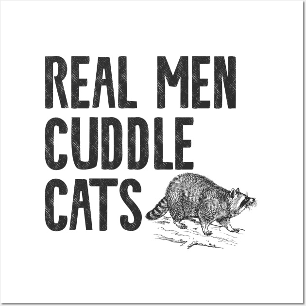 Real Men Cuddle Cats Wall Art by Shirts That Bangs